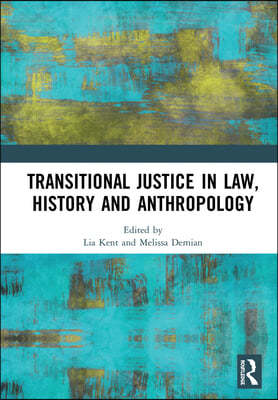 Transitional Justice in Law, History and Anthropology