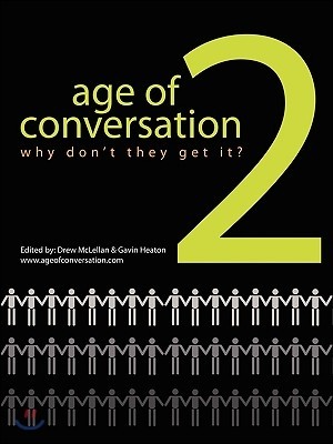 The Age of Conversation 2: Why Don't They Get It?