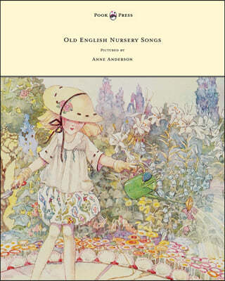 Old English Nursery Songs - Pictured by Anne Anderson