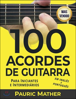 100 Acordes De Guitarra: Para Iniciantes y Intermedios