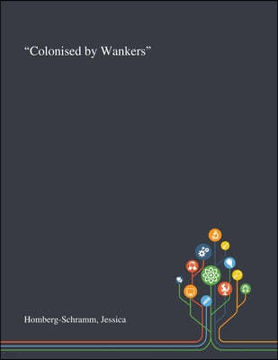 "Colonised by Wankers"
