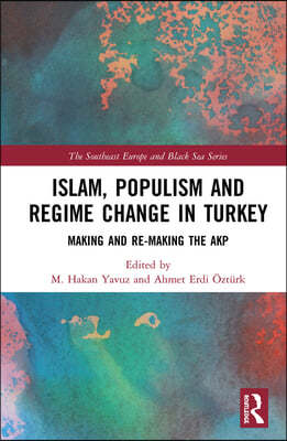 Islam, Populism and Regime Change in Turkey