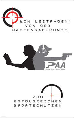 Von der Waffensachkunde zum erfolgreichen Sportschutzen: Grundlagen und Tipps von Experten der PAA Shooting Academy