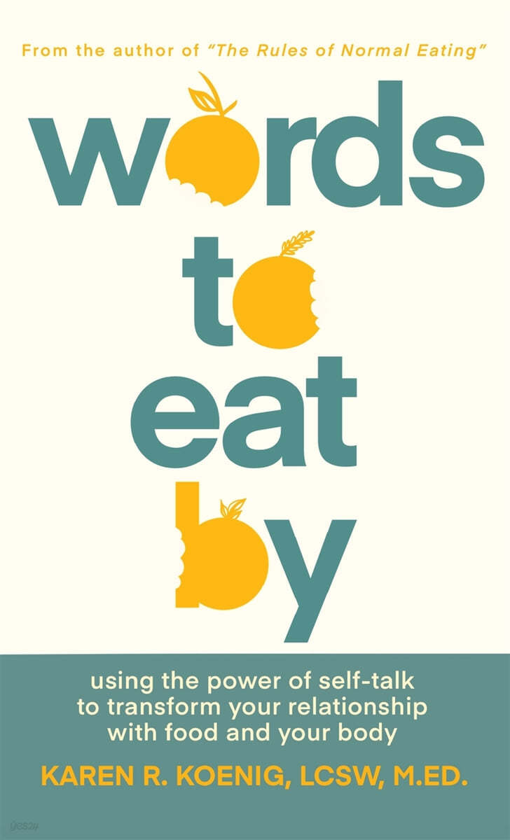 Words to Eat by: Using the Power of Self-Talk to Transform Your Relationship with Food and Your Body