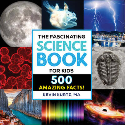 The Fascinating Science Book for Kids: 500 Amazing Facts!