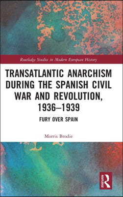 Transatlantic Anarchism during the Spanish Civil War and Revolution, 1936-1939