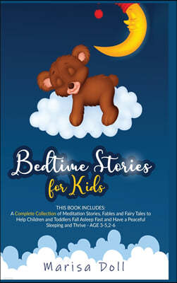 Bedtime Stories for Kids: A Complete Collection of Meditation Stories, Fables and Fairy Tales to Help Children and Toddlers Fall Asleep Fast and