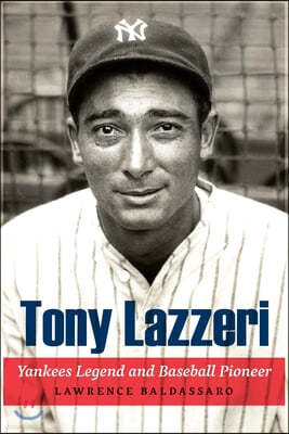 Tony Lazzeri: Yankees Legend and Baseball Pioneer