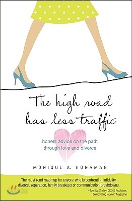 The High Road Has Less Traffic: honest advice on the path through love and divorce