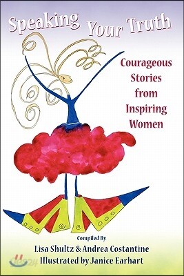 Speaking Your Truth: Courageous Stories from Inspiring Women