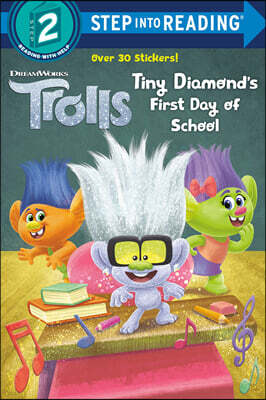 Step Into Reading 2 : DreamWorks Trolls : Tiny Diamond's First Day of School