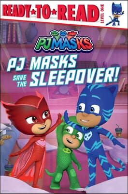PJ Masks Save the Sleepover!: Ready-To-Read Level 1