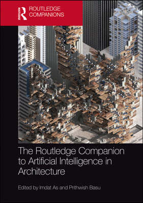 The Routledge Companion to Artificial Intelligence in Architecture