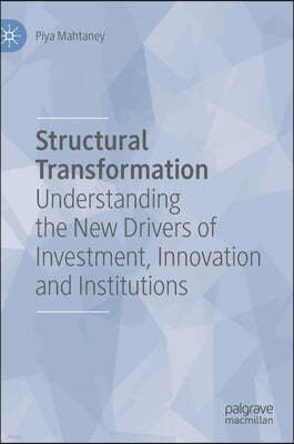 Structural Transformation: Understanding the New Drivers of Investment, Innovation and Institutions