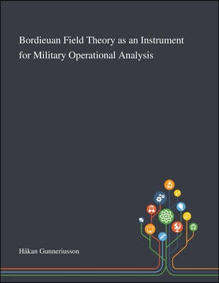 Bordieuan Field Theory as an Instrument for Military Operational Analysis