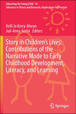 Story in Children's Lives: Contributions of the Narrative Mode to Early Childhood Development, Literacy, and Learning