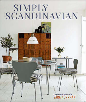 Simply Scandinavian: Calm, Comfortable and Uncluttered Homes