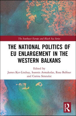 National Politics of EU Enlargement in the Western Balkans