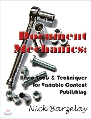 Document Mechanics: Basic Tools & Techniques for Variable Content Publishing