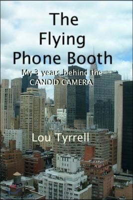The Flying Phone Booth: Three years behind the Candid Camera