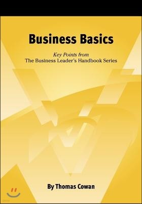 Business Basics: Key Points from The Business Leader's Handbook Series