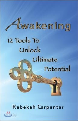 Awakening 12 Tools to Unlock Ultimate Potential