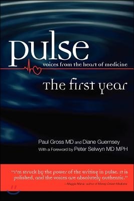 Pulse--Voices from the Heart of Medicine: The First Year