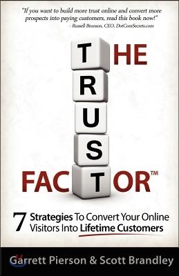 The Trust Factor: 7 Strategies To Convert Your Online Visitors Into Lifetime Customers