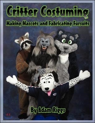 Critter Costuming: Making Mascots and Fabricating Fursuits
