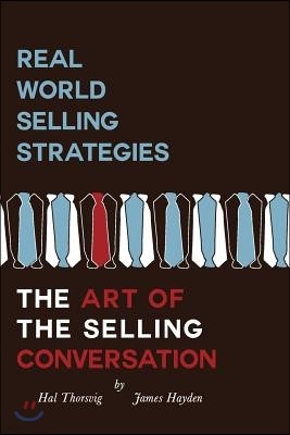 Real World Selling Strategies-The Art Of The Selling Conversation