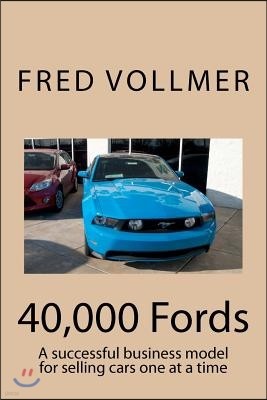 40,000 Fords: A Successful Business Model for Selling Cars One at a Time