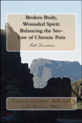 Broken Body, Wounded Spirit: Balancing the See Saw of Chronic Pain: Fall Devotions