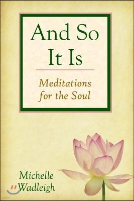 . . . and So It Is: Meditations for the Soul