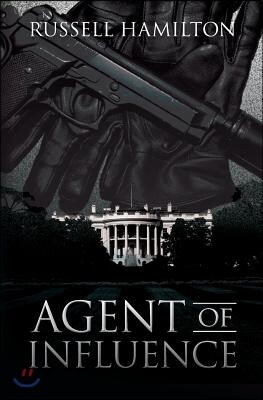 Agent of Influence: A Thriller