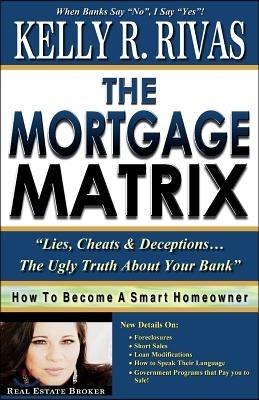 The Mortgage Matrix: Lies, Cheats & Deceptions...The Ugly Truth About Your Bank