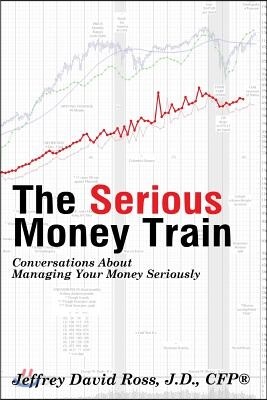 The Serious Money Train: Conversations About Managing Your Money Seriously