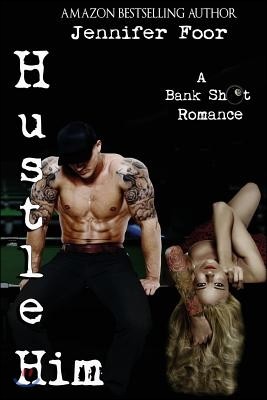 Hustle Him: A Bankshot Romance