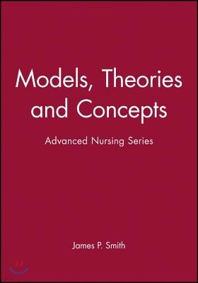 Models, Theories and Concepts: Advanced Nursing Series