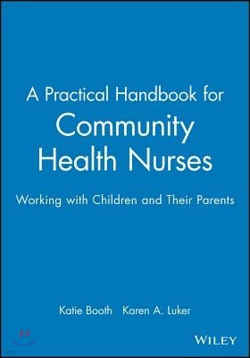 A Practical Handbook for Community Health Nurses: Working with Children and Their Parents