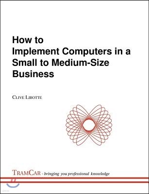 How to Implement Computers in a Small to Medium-Size Business