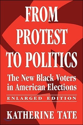 From Protest to Politics: The New Black Voters in American Elections, Enlarged Edition