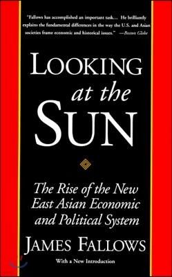 Looking at the Sun: The Rise of the New East Asian Economic and Political System