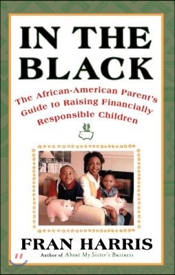 In the Black: The African-American Parent's Guide to Raising Financially Responsible Children