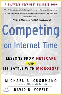 Free Press Competing on Internet Time: Lessons from Netscape and It's Battle with Microsoft
