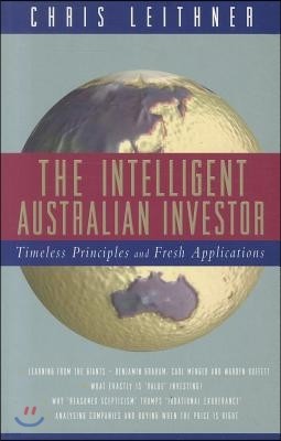 The Intelligent Australian Investor: Timeless Principles and Fresh Applications