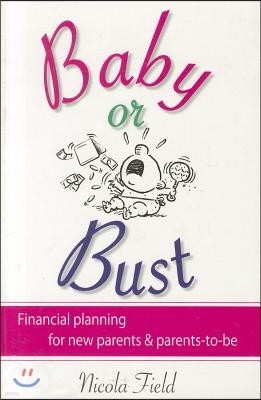 Baby or Bust: Financial Planning for New Parents and Parents-To-Be