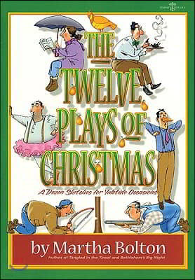The Twelve Plays of Christmas: A Dozen Sketches for Yuletide Occasions