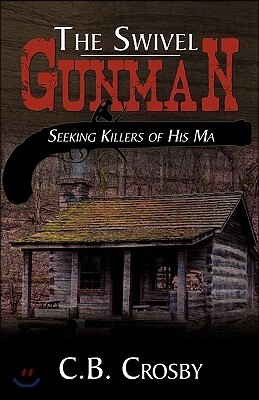 The Swivel Gunman: Seeking Killers of His Ma