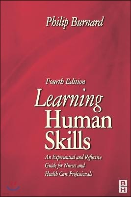 Learning Human Skills: An Experiential and Reflective Guide for Nurses and Health Care Professionals