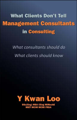 'What Clients Don't Tell Management Consultants in Consulting